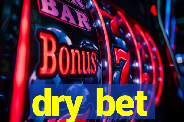 dry bet